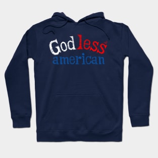 "God-Less American" by Tai's Tees Hoodie